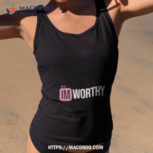 shanna moakler i m worthy shirt tank top 2