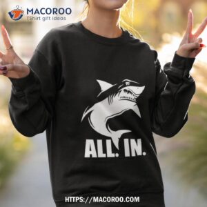 shark all in shirt sweatshirt 2