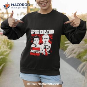 Shaun Of The Dead A Romantic Comedy Shirt 2 shaun of the dead a romantic comedy shirt sweatshirt