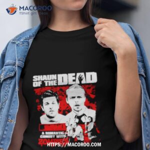shaun of the dead a romantic comedy shirt tshirt