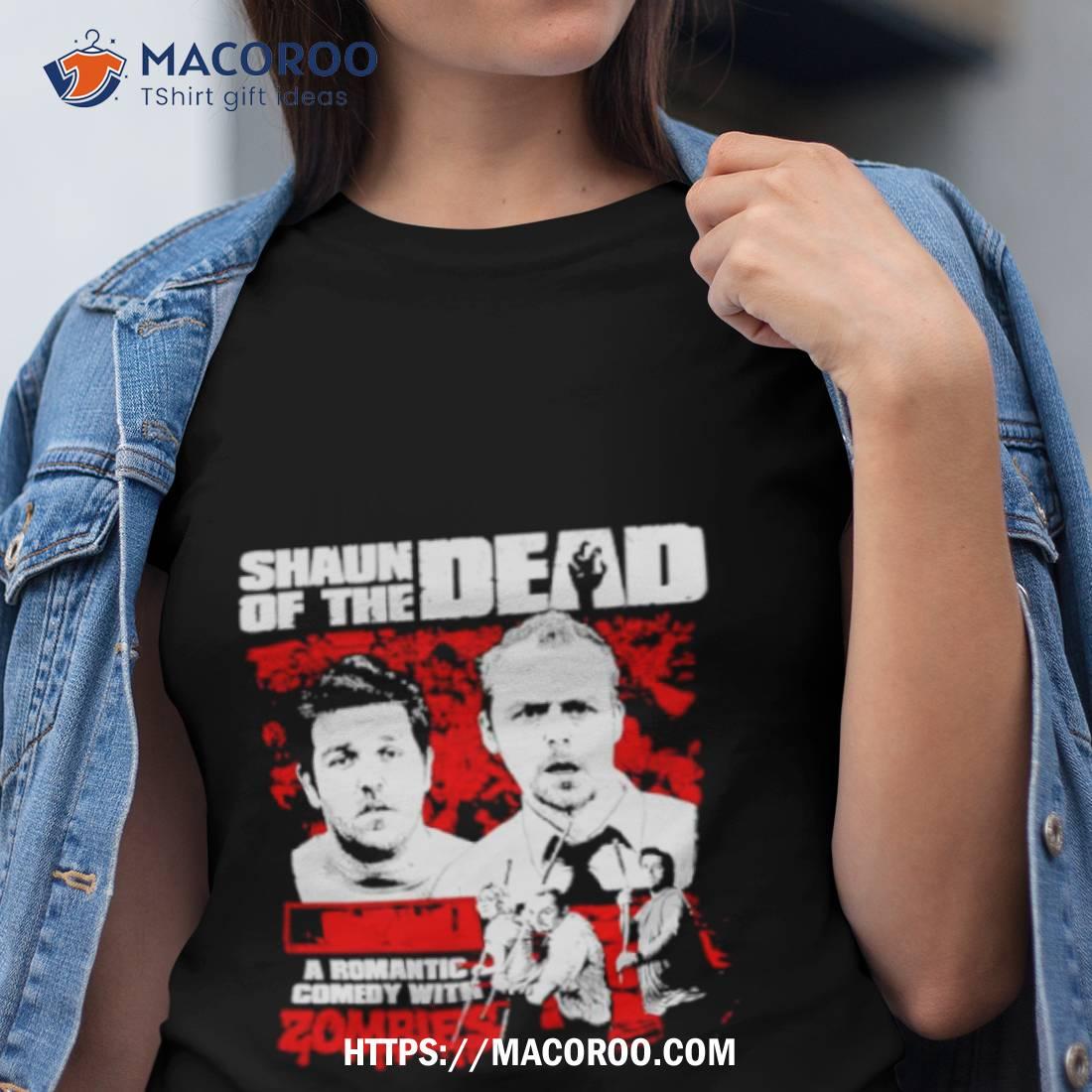 Shaun Of The Dead A Romantic Comedy Shirt Shaun Of The Dead A Romantic Comedy Shirt