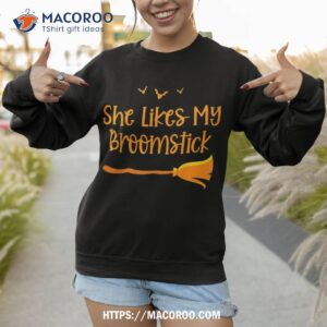 she likes my broomstick matching couples pumpkin halloween shirt sweatshirt