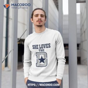 she loves the dallas cowboys shirt sweatshirt 1