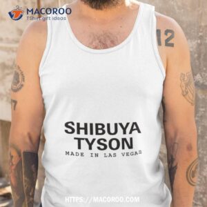 shibuya tyson made in las vegas shirt tank top
