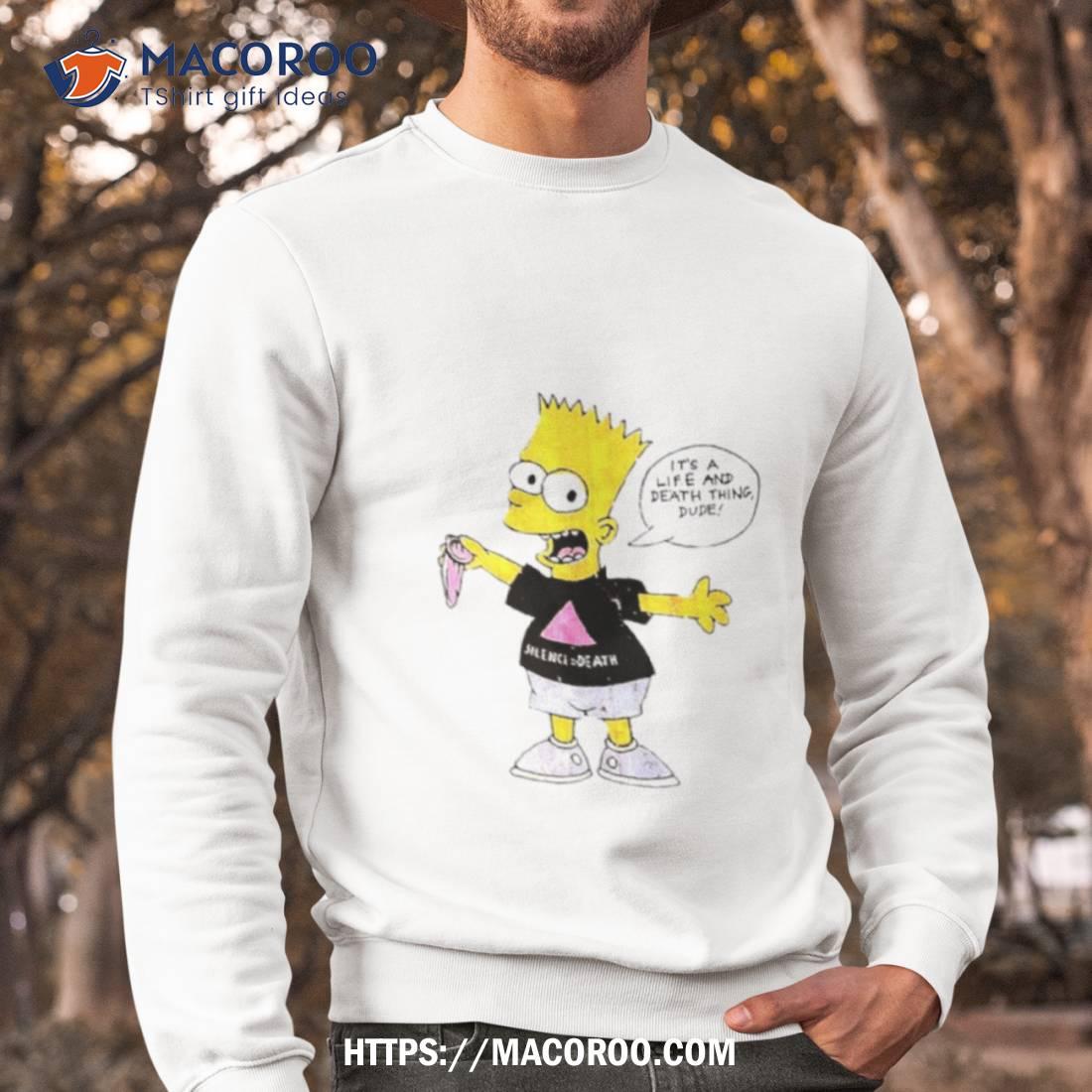 Simpson It’s A Life And Death Thing Dude Shirt Simpson It’s A Life And Death Thing Dude Shirt