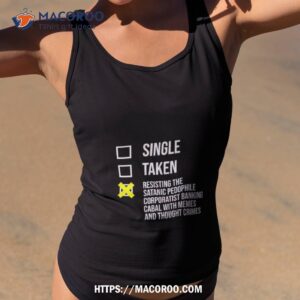 Single Taken Resisting The Satanic Pedophile Corporatist Banking Shirt 1 single taken resisting the satanic pedophile corporatist banking shirt tank top 2