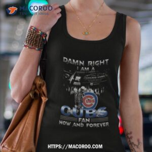 Skeleton Damn Right I Am A Chicago Cubs Fan Now And Forever T Shirt