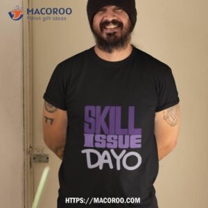 Skill Issue Dayo Shirt