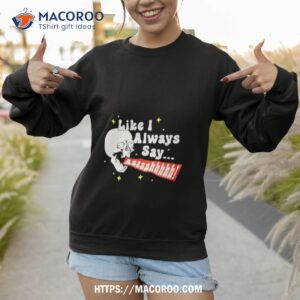 skull screaming like i always say shirt sweatshirt
