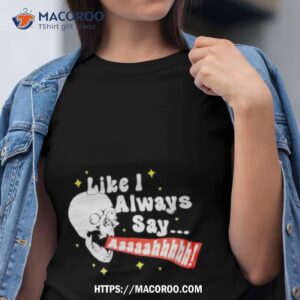 Skull Screaming Like I Always Say Shirt