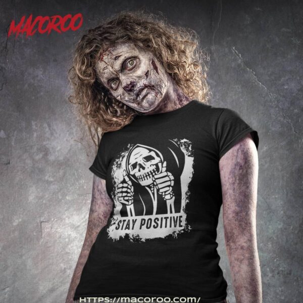 Skull Stay-positive Skeleton Halloween Costume Motivational Shirt