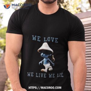 smurf mushroom cat we live we love we lie meme 2023 shirt tshirt