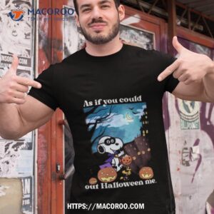 snoopy and woodstock as if you could out halloween me shirt tshirt 1