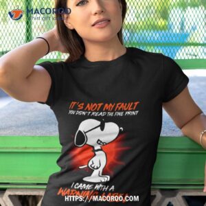 snoopy it s not my fault you didn t read the fine print icam with a warning label shirt tshirt 1