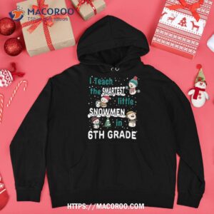 snow christmas 6th grade teacher apparel for teachers shirt hoodie