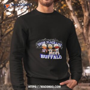 snow place like buffalo shirt sweatshirt