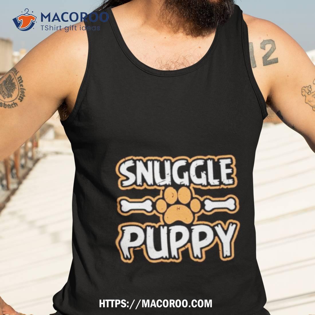 Snuggle Puppy Dog Shirt Snuggle Puppy Dog Shirt