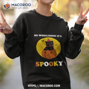 so wholesome it s spooky halloween t shirt sweatshirt 2