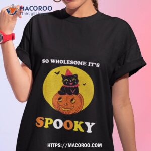 so wholesome it s spooky halloween t shirt tshirt 1