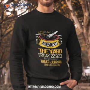 Sojourn The Yard Friday September 22 2023 With Special Guests Bruci Jordan Ernesto Gaspar Shirt 2 sojourn the yard friday september 22 2023 with special guests bruci jordan ernesto gaspar shirt sweatshirt
