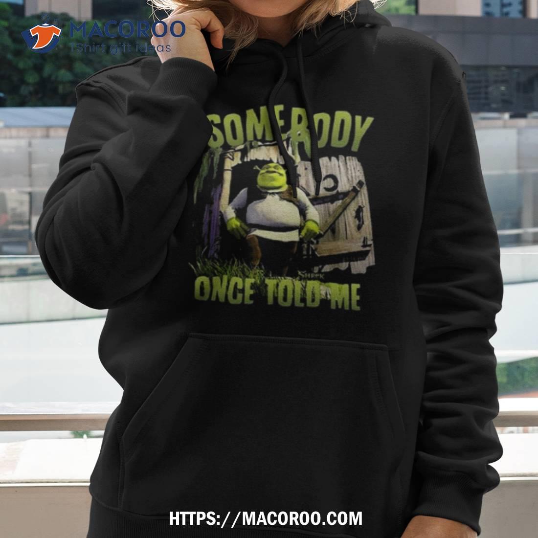 Somebody Once Told Me Shirt Somebody Once Told Me Shirt