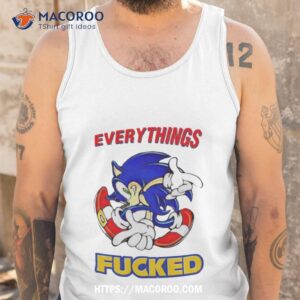 sonic everything s fucked shirt tank top