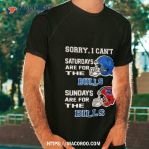 sorry i can t saturdays are for the buffalo bulls sundays are for the buffalo bills 2023 shirt tshirt