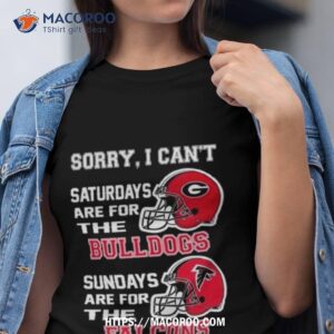 sorry i can t saturdays are for the georgia bulldogs are for the baltimore ravens 2023 shirt tshirt
