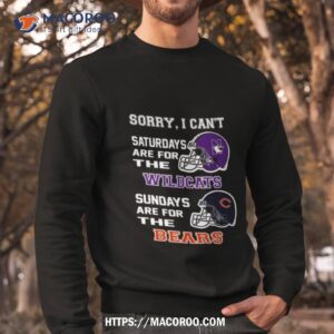 sorry i can t saturdays are for the northwestern wildcats sundays are for the chicago bears 2023 shirt sweatshirt