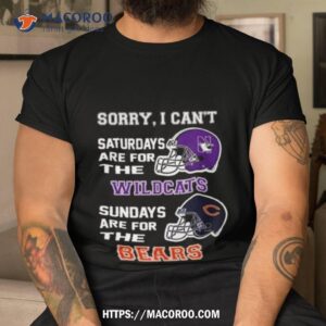 sorry i can t saturdays are for the northwestern wildcats sundays are for the chicago bears 2023 shirt tshirt