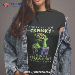 sorry if i am cranky i m in my terrible 50 s right now shirt tshirt 2