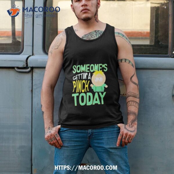 South Park Someone’s Getting A Pinch Today Shirt