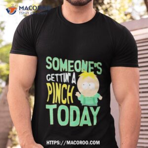 south park someone s getting a pinch today shirt tshirt