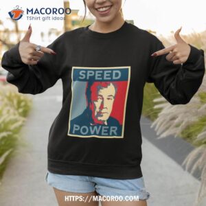 Speed Power Jeremy Clarkson Clarkson Shirt 3 speed power jeremy clarkson clarkson shirt sweatshirt 1