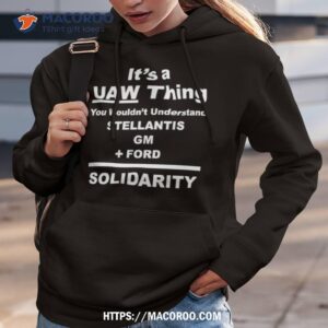 Standupuaw It’s A Uaw Thing You Wouldn’t Understand Stellantis Gm Ford Solidarity Shirt