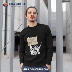 statue of liberty i plead the 2nd shirt sweatshirt 1