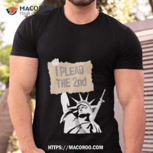 Statue Of Liberty I Plead The 2nd Shirt