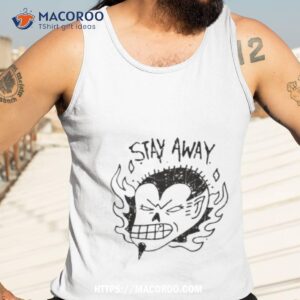 stay away shirt tank top 3