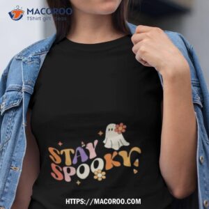 Stay Spooky Shirt Stay Spooky Shirt
