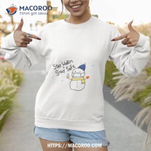 stay warm stay safe snow man shirt sweatshirt 1