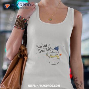 Stay Warm Stay Safe Snow Man Shirt