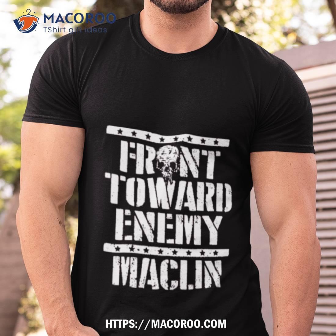 Steve Maclin Front Toward Enemy Shirt Steve Maclin Front Toward Enemy Shirt