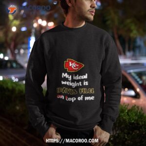 stone cold julie my ideal weight is travis kelce on top of me shirt sweatshirt