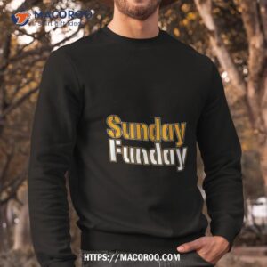 sunday funday pittsburgh shirt sweatshirt
