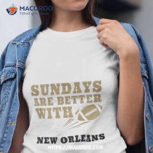 Sundays Are Better With New Orleans Saints Football Shirt