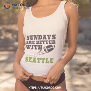 sundays are better with seattle seahawks football shirt tank top 1