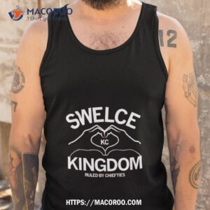 swelce kingdom ruled by chiefties shirt tank top