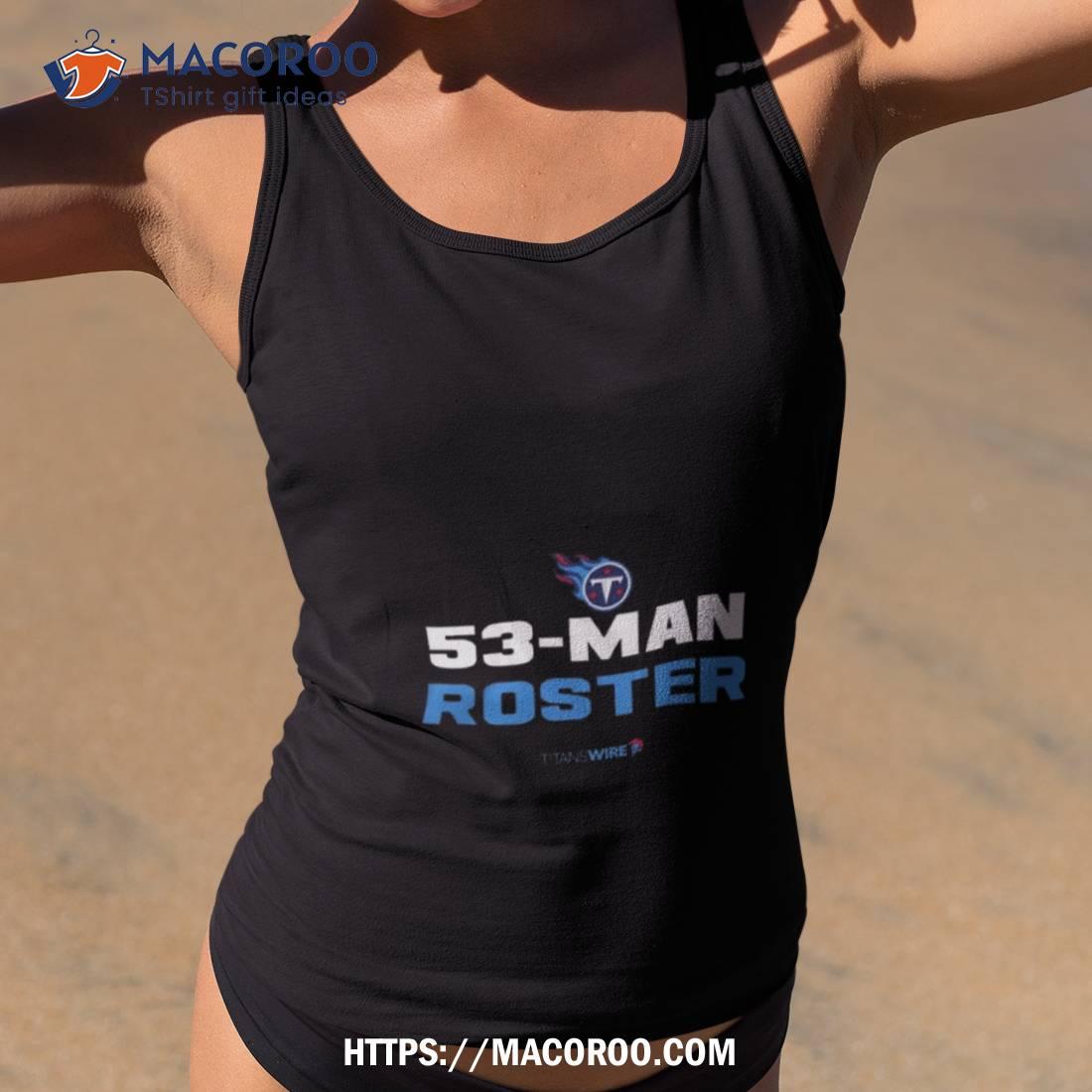 Tennessee Titans 53 Man Roster Shirt Tennessee Titans 53 Man Roster Shirt
