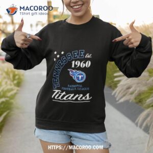 Tennessee Titans Est 1960 National Football League Shirt 2 tennessee titans est 1960 national football league shirt sweatshirt 1