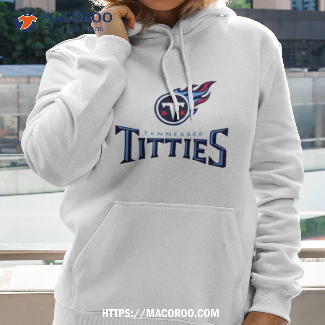 Tennessee Titties Tennessee Titans Parody Shirt, hoodie